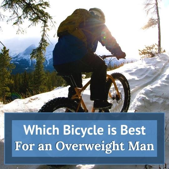 Which Bicycle Is Best For Overweight Man